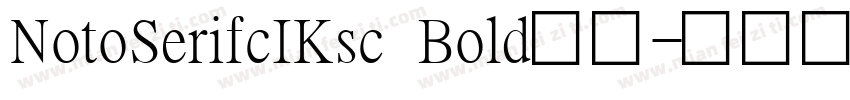 NotoSerifcIKsc Bold字体字体转换